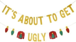 It's About To Get Ugly Banner Gold Glitter - Ugly Sweater Party Decorations,Christmas Party Decorations, Ugly Christmas Sweater Party Decor, Grinch Christmas Decor, Elf Christmas Party Decor