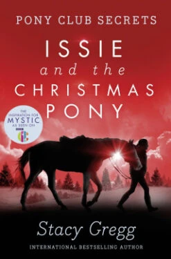 Issie And The Christmas Pony: Christmas Special (Pony Club Secrets) (Pony Club Secrets)