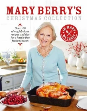 Mary Berry's Christmas Collection: Over 100 Fabulous Recipes And Tips For A Hassle-free Festive Season 3 Mary Berry's Christmas Collection: Over 100 Fabulous Recipes And Tips For A Hassle-free Festive Season