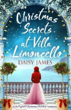 Christmas Secrets At Villa Limoncello: A Feel-good Christmas Holiday Romance (Tuscan Dreams)