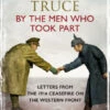 Christmas Truce By The Men Who Took Part: Letters From The 1914 Ceasefire On The Western Front -Funko Favour 6 1205