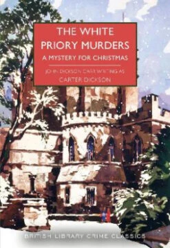 The White Priory Murders: A Mystery For Christmas (British Library Crime Classics)