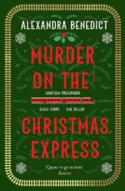 Murder On The Christmas Express: All Aboard For The Puzzling Christmas Mystery Of The Year