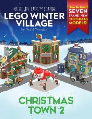 Build Up Your LEGO Winter Village: Christmas Town 2 3 Build Up Your LEGO Winter Village: Christmas Town 2