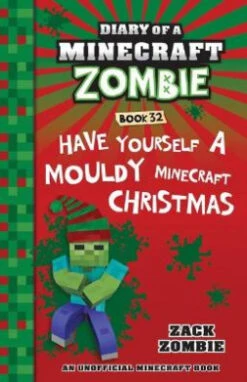 Have Yourself A Mouldy Minecraft Christmas (Diary Of A Minecraft Zombie, Book 32) (Diary Of A Minecraft Zombie)